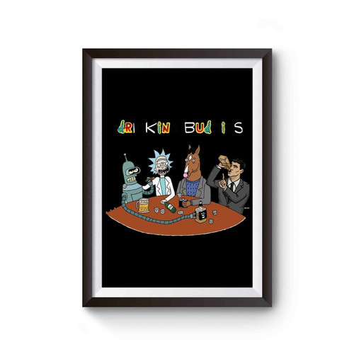 Drinking Buddies Rick & Morty Archer Bojack Horseman Poster