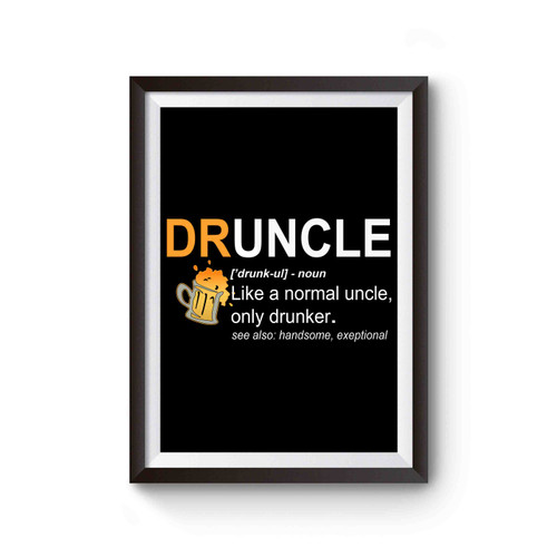 Druncle Definition Like A Normal Uncle Only Drunker 1 Poster