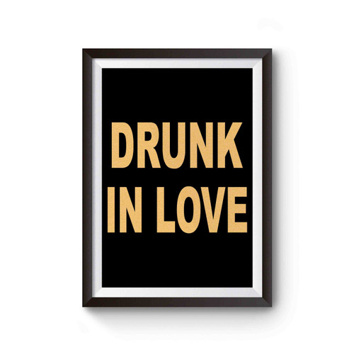 Drunk In Love & Just Drunk Bachelorette Party Bridal Party Bride Bridesmaid Bridal Shower 1 Poster