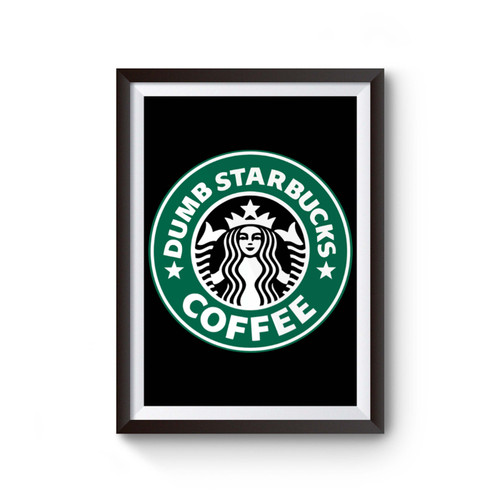 Dumb Starbucks Poster