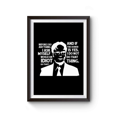 Dwight Schrute Idiot Quote Poster