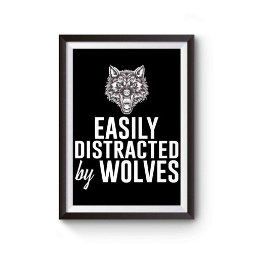 Easily Distracted By Wolves Poster