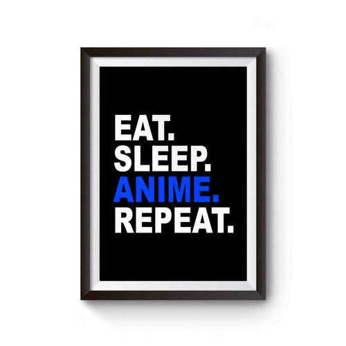 Eat Sleep Anime Repeat Poster