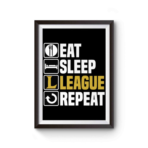 Eat Sleep League Repeat Of Legends Funny Gamer Poster