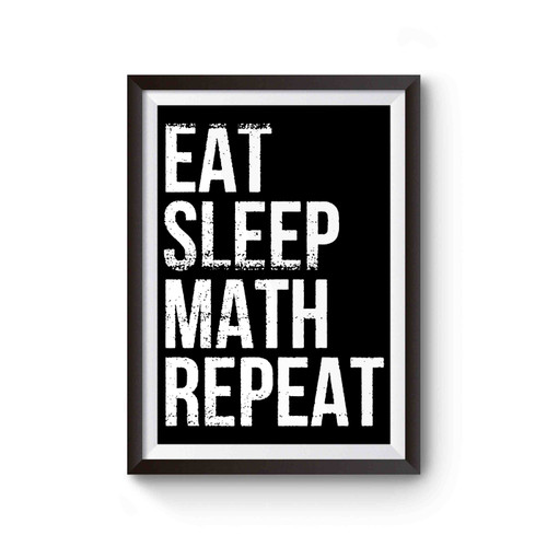Eat Sleep Math Repeat Poster