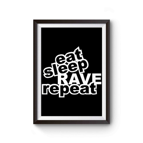 Eat Sleep Rave Repeat Inspired Poster