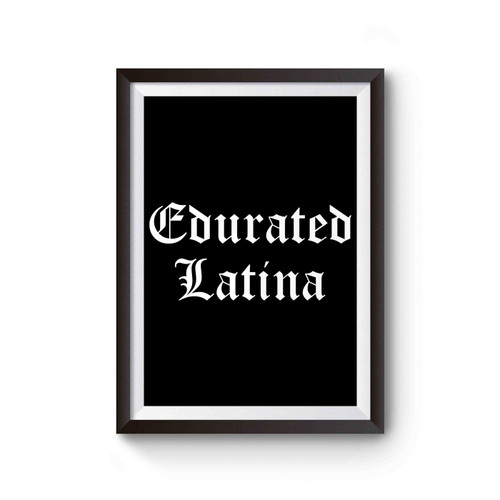 Educated Latina Poster