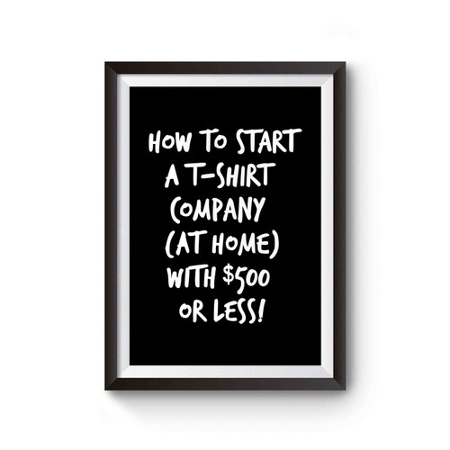 Eguide Book On How To Start A T- Shirt Business With 500 Or Less Limited Start Up Money Poster