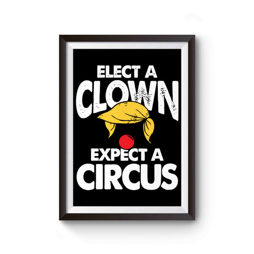 Elect A Clown Expect A Circus Poster