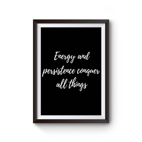 Energy And Persistence Conquer All Things Poster