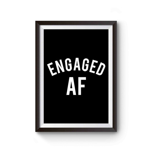 Engaged Af Poster