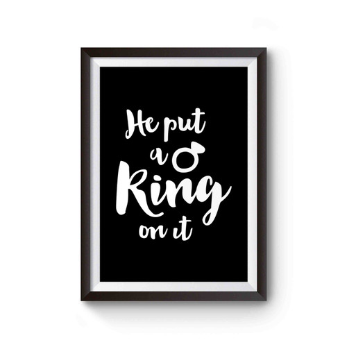Engagement She Said Yes He Put A Ring On It 1 Poster
