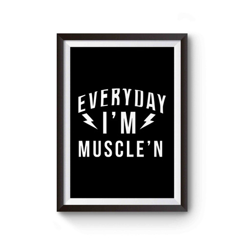 Every Day I'm Muscle'n Poster