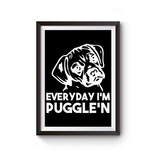 Everyday I'm Puggle'n Dog Breeds Dog Lover Poster