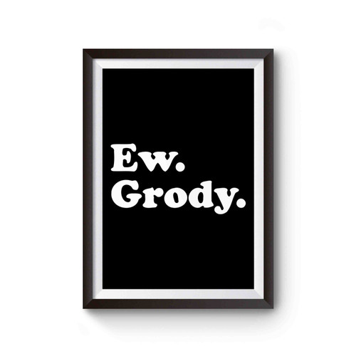 Ew Grody Poster