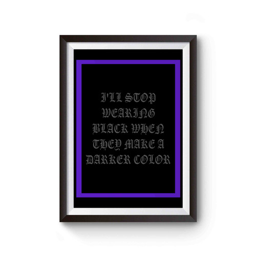 Fall Out Boy I'll Stop Wearing Black When They Make A Darker Color Poster