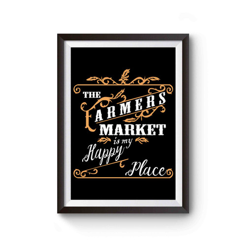 Farmer Market Happy Place Local Urban Organic Garden Poster