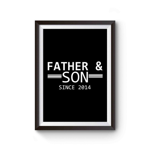 Father & Son Since 2014 Daddy Gifts Poster
