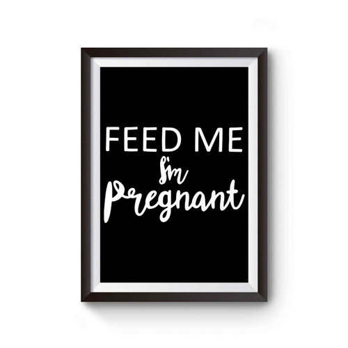 Feed Me I'm Pregnant Poster