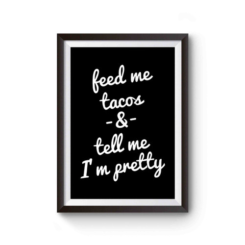 Feed Me Tacos And Tell Me I'm Pretty Cute Workout Fitness Poster