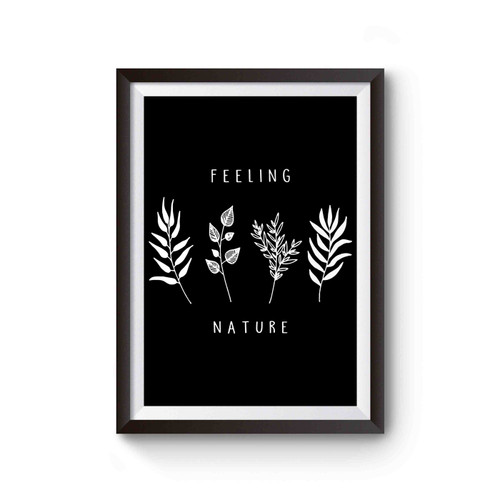 Feeling Nature Beautiful Plants Poster