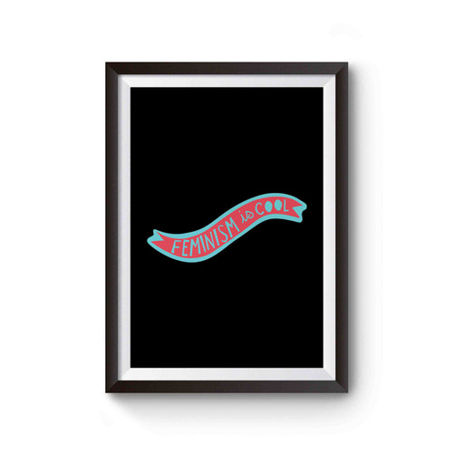 Feminism Is Cool Poster