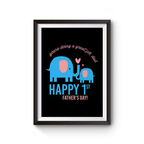 First Father's Day You're Doing a Gr Poster