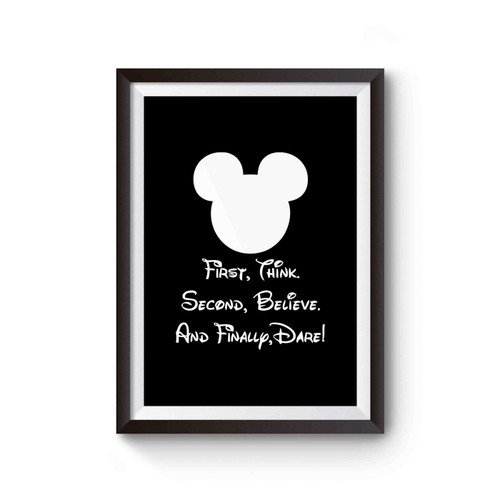 First Think Second Believe And Finally Dare Mickey Mouse Disney Quotes Poster