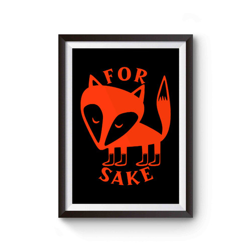 Fox For Sake Cute Poster
