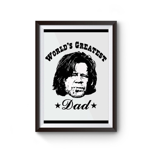 Frank Gallagher World Greatest Dad Poster