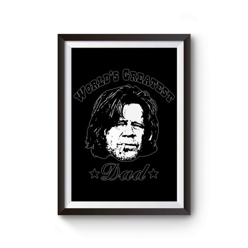 Frank Gallagher World Greatest Dad Inspired Poster
