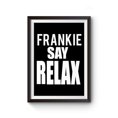Frankie Say Relax Quote Poster