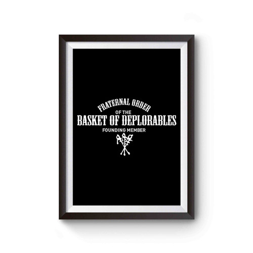 Fraternal Order Of The Basket Of Deplorables Founding Member Proud To Belong In The Trump Poster