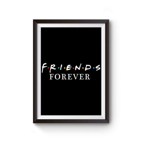 Friends Tv Show Forever Poster