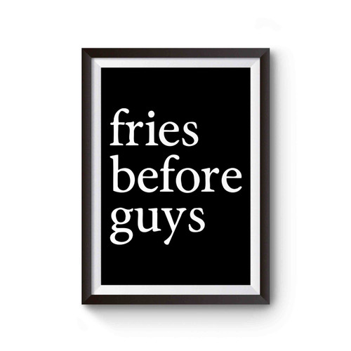 Fries Before Guys Poster
