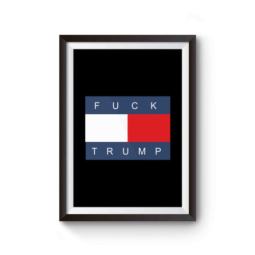 Fuck Donald Trump Inspired Tomi Hilfiger Logo Anti Donald Trump Fuck Donald Trump Poster