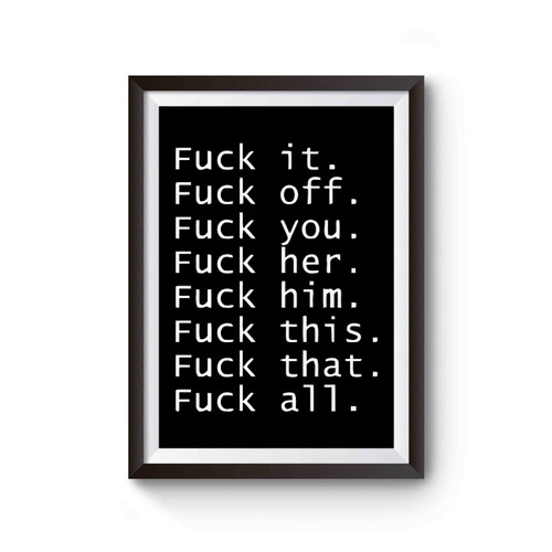Fuck It Fuck Off Fuck You Fuck Her Fuck Him Fuck This Fuck That Poster