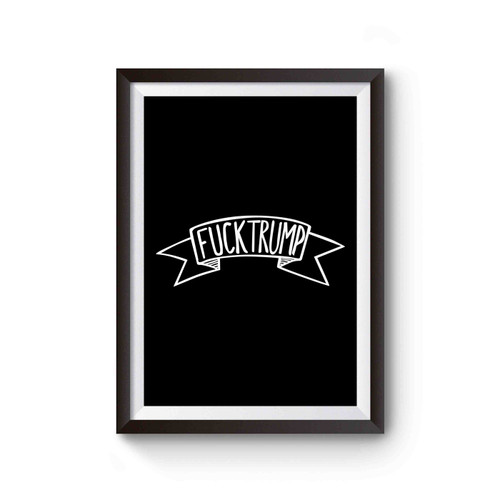 Fuck Trump Banner Isnpired Lettering Poster