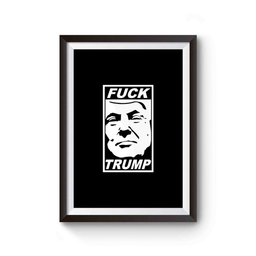 Fuck Trump Face Anti Donald Trump Fuck Donald Trump Poster