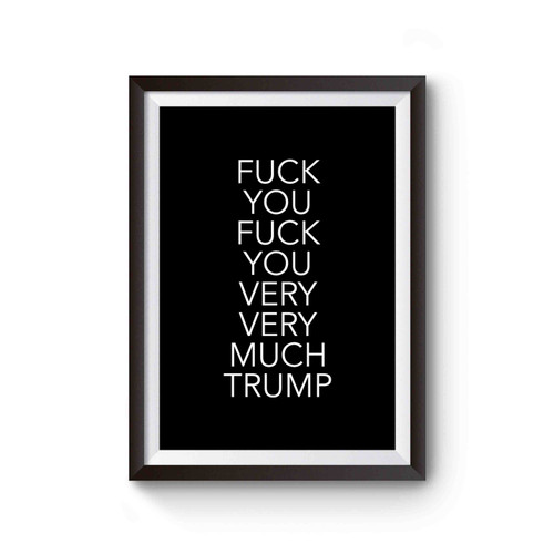 Fuck You Fuck You Fuck Fuck Fuck You Trump Poster