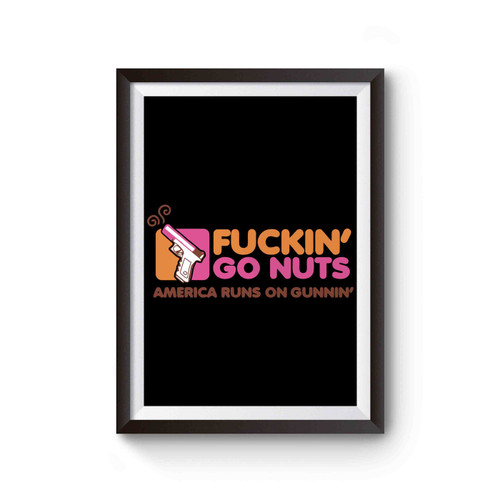 Fuckin Go Nuts Funny Poster