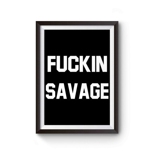 Fuckin Savage Poster