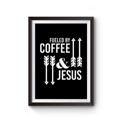 Fueled By Coffee And Jesus Poster