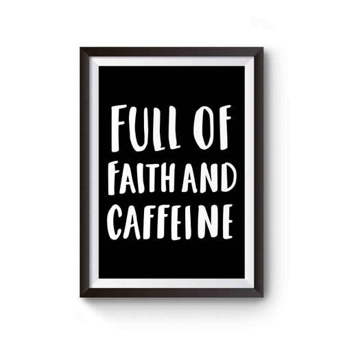 Full Of Faith And Caffeine Christian C Poster