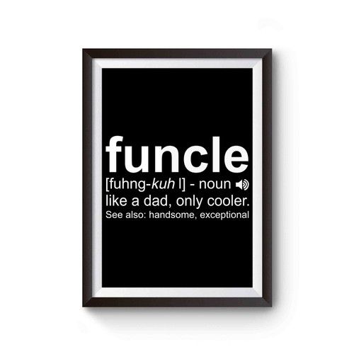 Funcle Noun Definition Funny Uncle Like A Dad Only Cooler Poster