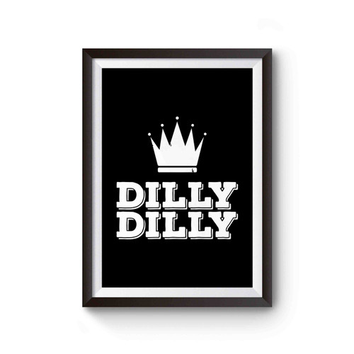 Funny Dilly Dilly Beer Bud Light Poster