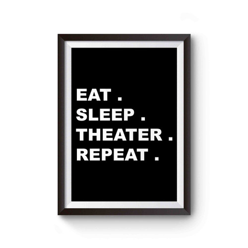 Funny Eat Sleep Theater Repeat Actor Theater Lovers Poster