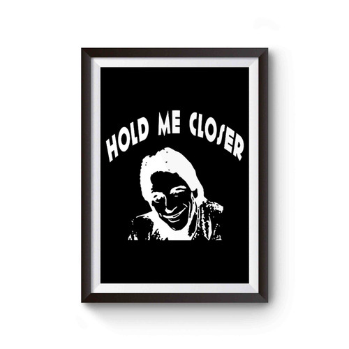 Funny Hold Me Closer Tony Danza Witty Elton John Chr Poster