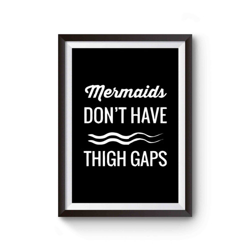 Funny Mermaid Mermaids Dont Have Thigh Gaps Poster
