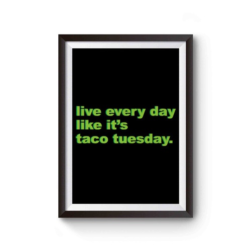 Funny Taco Live Every Day Like It's Taco Tuesday Typography Funny M Poster